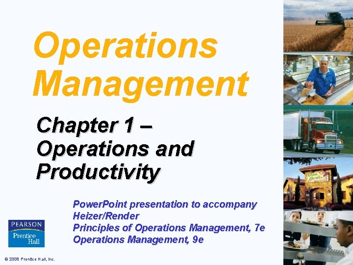 Operations Management Chapter 1 – Operations and Productivity Power. Point presentation to accompany Heizer/Render
