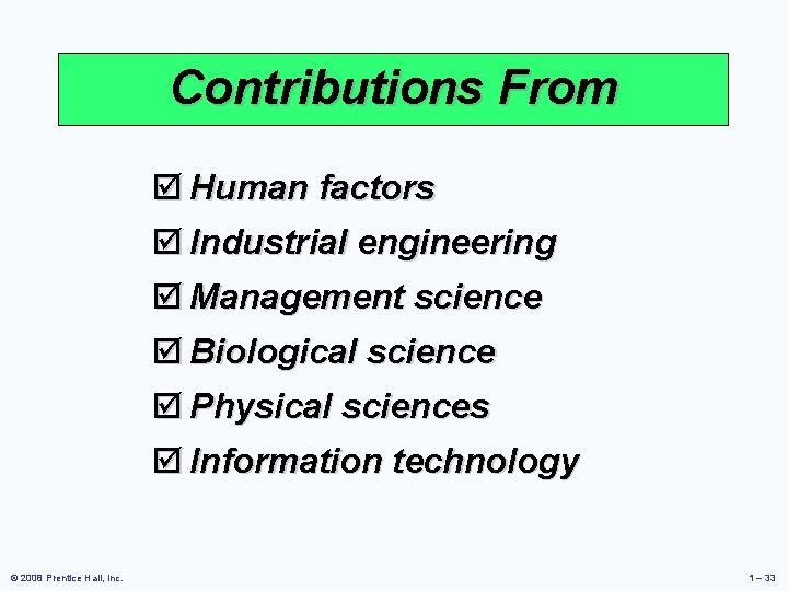Contributions From þ Human factors þ Industrial engineering þ Management science þ Biological science