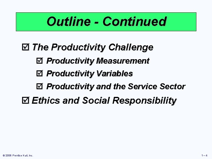 Outline - Continued þ The Productivity Challenge þ þ Productivity Measurement Productivity Variables þ