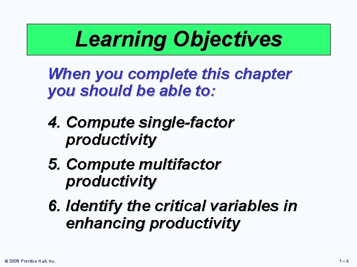 Learning Objectives When you complete this chapter you should be able to: 4. Compute