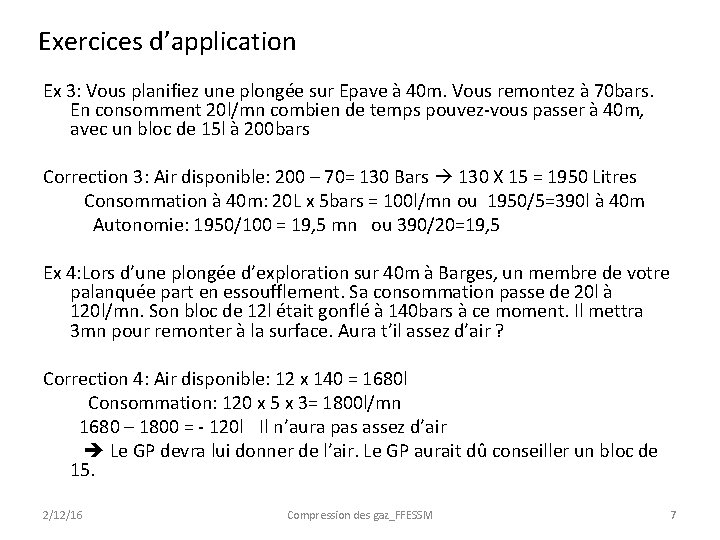 Exercices d’application Ex 3: Vous planifiez une plongée sur Epave à 40 m. Vous