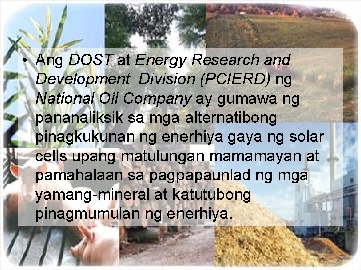  • Ang DOST at Energy Research and Development Division (PCIERD) ng National Oil