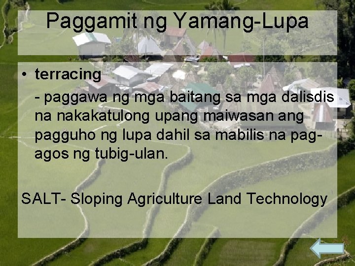 Paggamit ng Yamang-Lupa • terracing - paggawa ng mga baitang sa mga dalisdis na