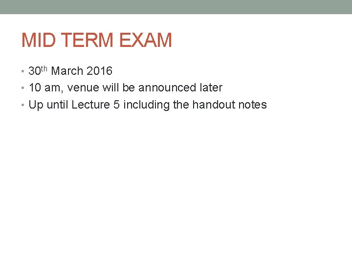 MID TERM EXAM • 30 th March 2016 • 10 am, venue will be