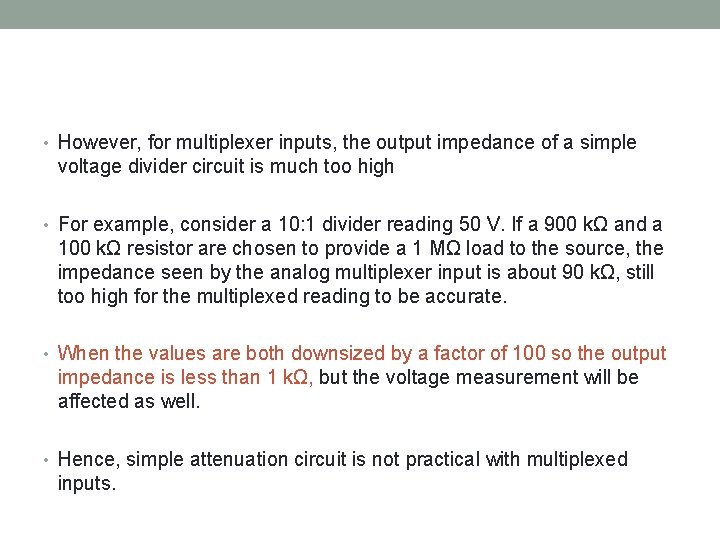  • However, for multiplexer inputs, the output impedance of a simple voltage divider