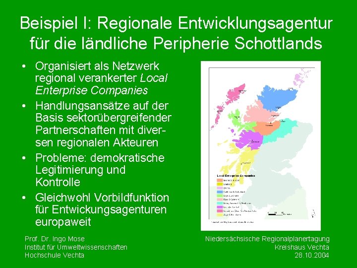 Beispiel I: Regionale Entwicklungsagentur für die ländliche Peripherie Schottlands • Organisiert als Netzwerk regional