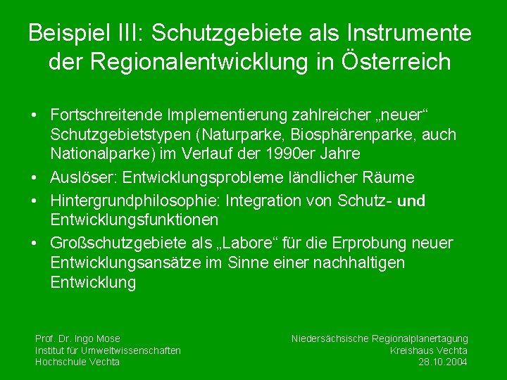 Beispiel III: Schutzgebiete als Instrumente der Regionalentwicklung in Österreich • Fortschreitende Implementierung zahlreicher „neuer“