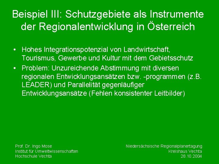 Beispiel III: Schutzgebiete als Instrumente der Regionalentwicklung in Österreich • Hohes Integrationspotenzial von Landwirtschaft,