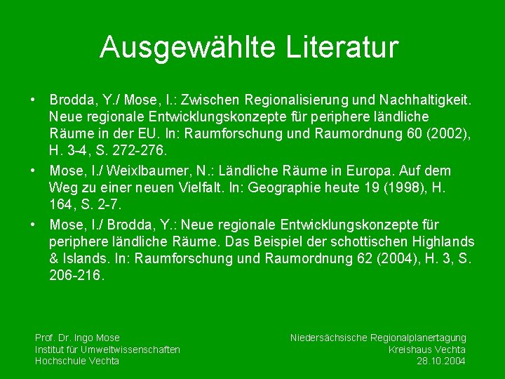 Ausgewählte Literatur • Brodda, Y. / Mose, I. : Zwischen Regionalisierung und Nachhaltigkeit. Neue