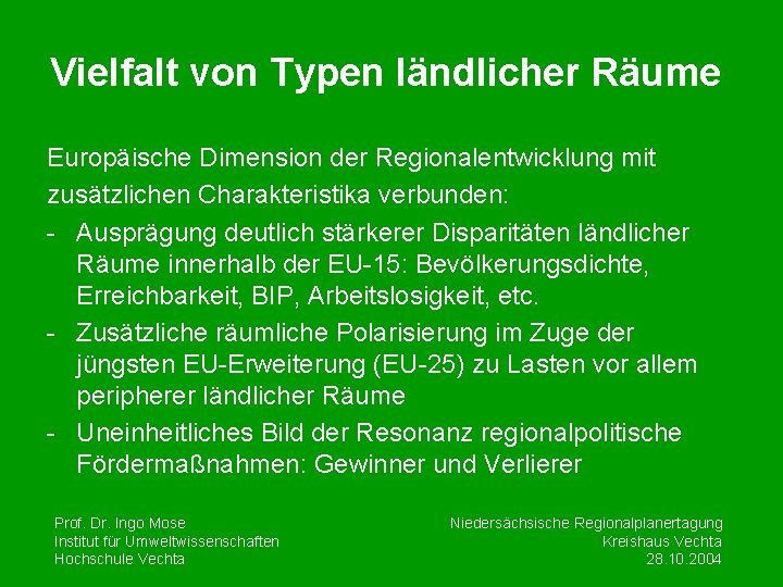 Vielfalt von Typen ländlicher Räume Europäische Dimension der Regionalentwicklung mit zusätzlichen Charakteristika verbunden: -