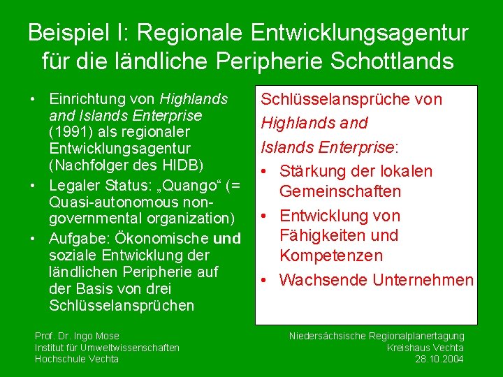 Beispiel I: Regionale Entwicklungsagentur für die ländliche Peripherie Schottlands • Einrichtung von Highlands and