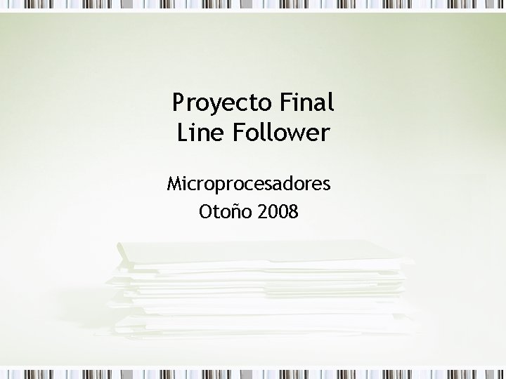 Proyecto Final Line Follower Microprocesadores Otoño 2008 