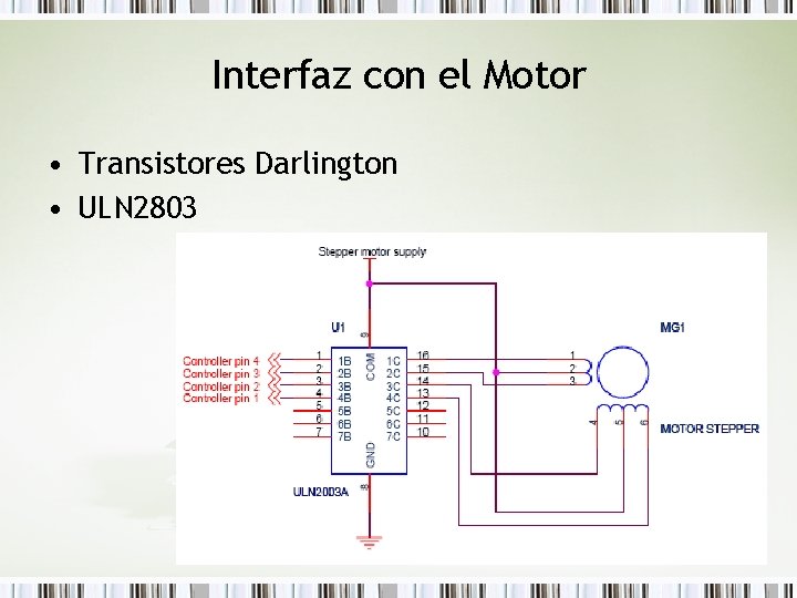 Interfaz con el Motor • Transistores Darlington • ULN 2803 