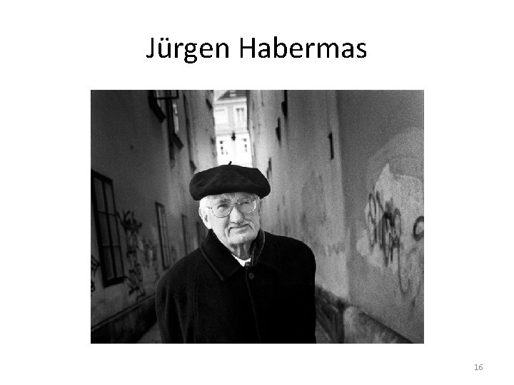 Jürgen Habermas 16 