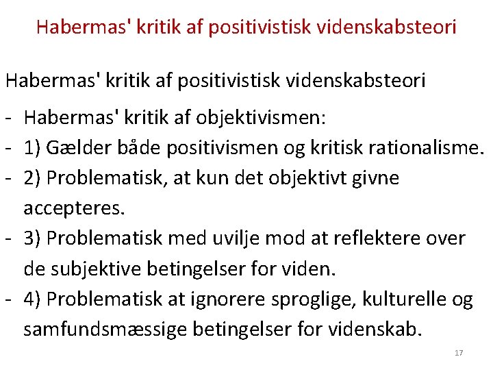 Habermas' kritik af positivistisk videnskabsteori - Habermas' kritik af objektivismen: - 1) Gælder både