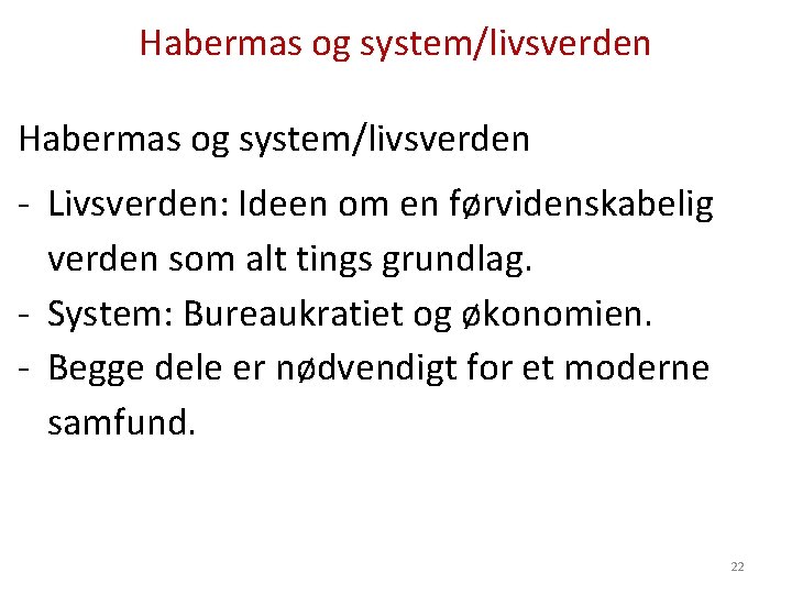 Habermas og system/livsverden - Livsverden: Ideen om en førvidenskabelig verden som alt tings grundlag.