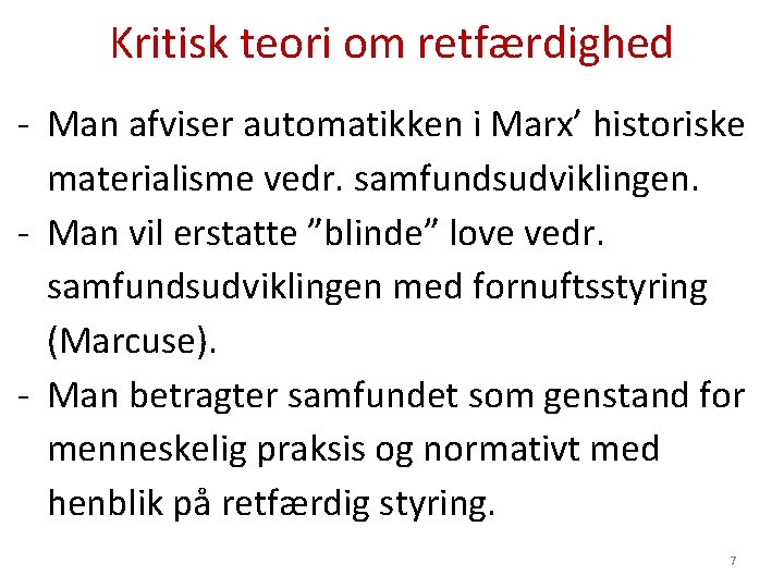 Kritisk teori om retfærdighed - Man afviser automatikken i Marx’ historiske materialisme vedr. samfundsudviklingen.