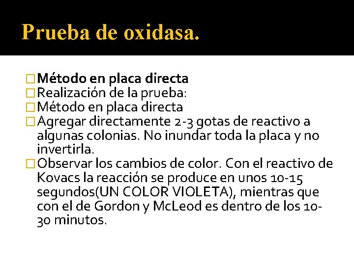 Prueba de oxidasa. �Método en placa directa �Realización de la prueba: �Método en placa