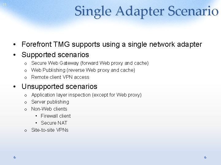 11 Single Adapter Scenario • Forefront TMG supports using a single network adapter •