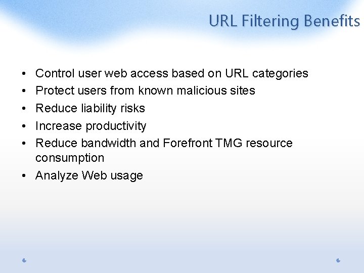 URL Filtering Benefits • • • Control user web access based on URL categories
