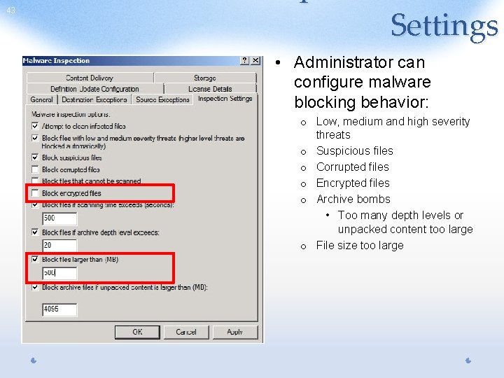 43 Settings • Administrator can configure malware blocking behavior: o Low, medium and high