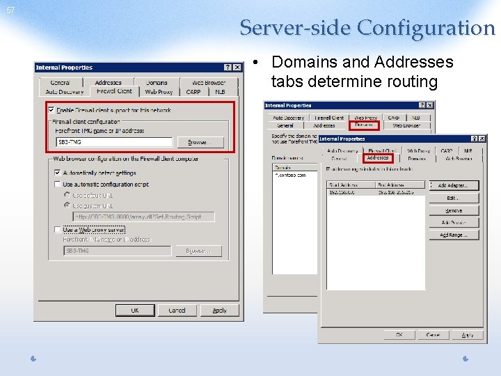 57 Server-side Configuration • Domains and Addresses tabs determine routing 