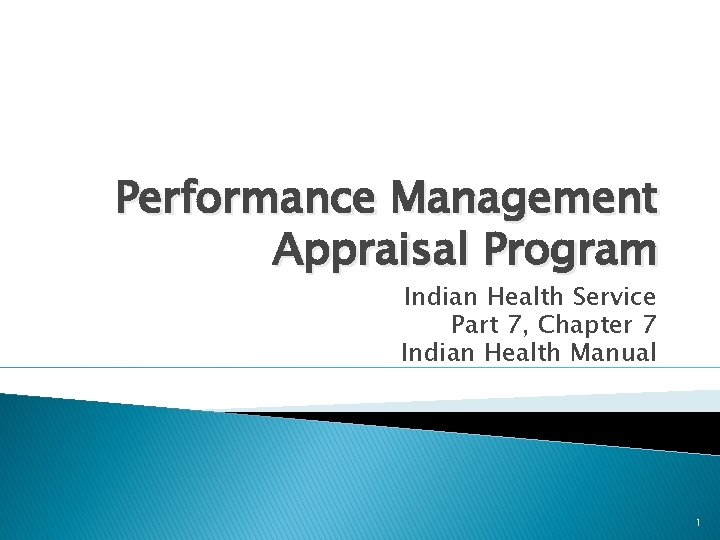 Performance Management Appraisal Program Indian Health Service Part 7, Chapter 7 Indian Health Manual Performance Management Appraisal Program Indian Health Service Part 7, Chapter 7 Indian Health Manual