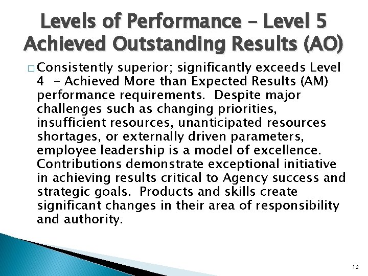 Levels of Performance – Level 5 Achieved Outstanding Results (AO) � Consistently superior; significantly