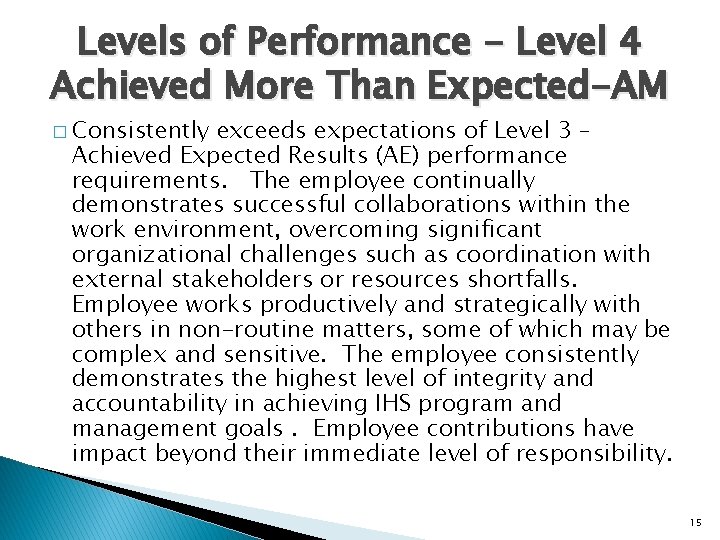 Levels of Performance - Level 4 Achieved More Than Expected-AM � Consistently exceeds expectations