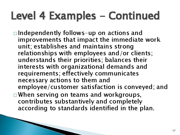 Level 4 Examples - Continued � Independently follows-up on actions and improvements that impact