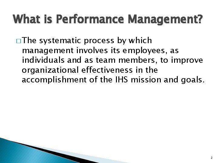 What is Performance Management? � The systematic process by which management involves its employees,