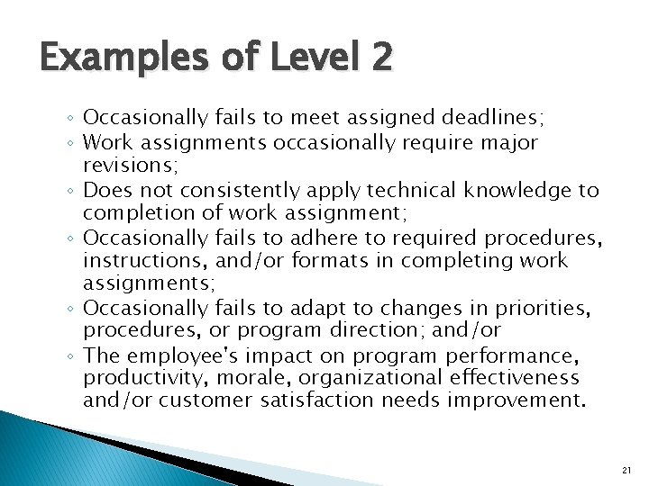 Examples of Level 2 ◦ Occasionally fails to meet assigned deadlines; ◦ Work assignments Examples of Level 2 ◦ Occasionally fails to meet assigned deadlines; ◦ Work assignments