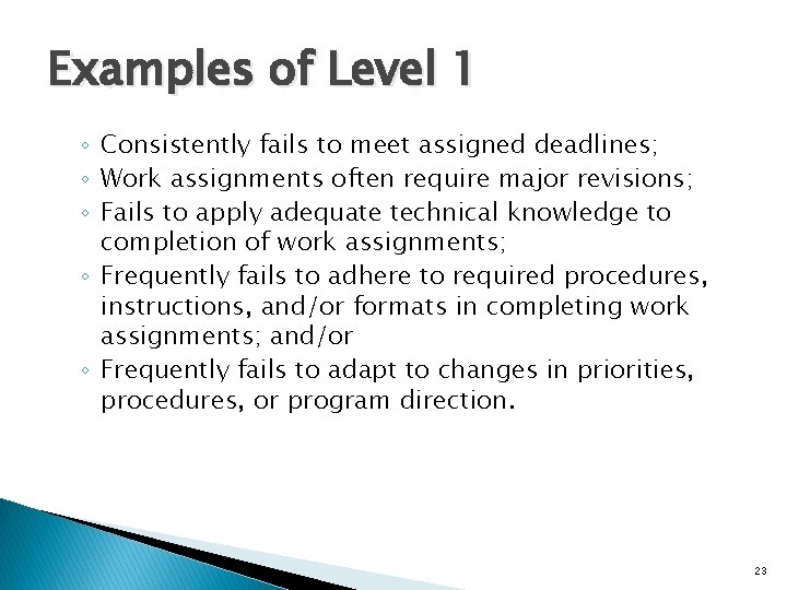 Examples of Level 1 ◦ Consistently fails to meet assigned deadlines; ◦ Work assignments Examples of Level 1 ◦ Consistently fails to meet assigned deadlines; ◦ Work assignments