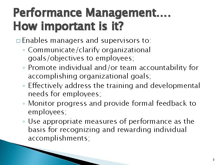 Performance Management…. How important is it? � Enables ◦ ◦ ◦ managers and supervisors