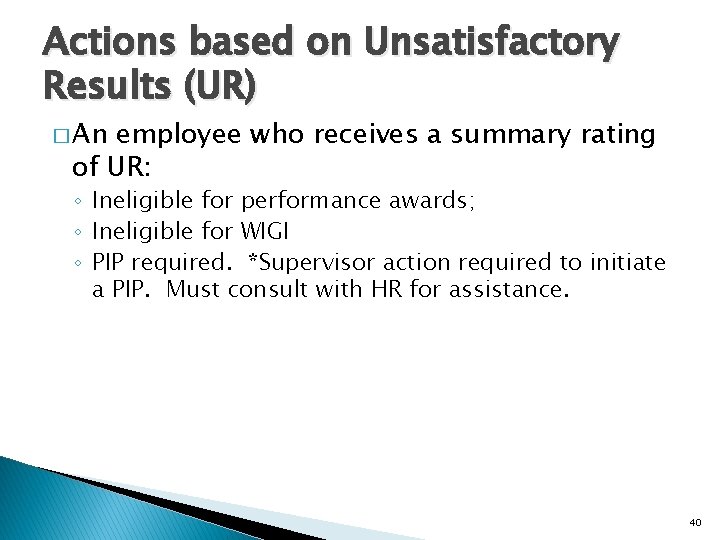 Actions based on Unsatisfactory Results (UR) � An employee who receives a summary rating