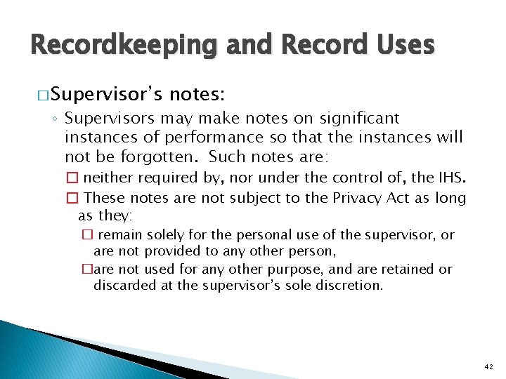 Recordkeeping and Record Uses � Supervisor’s notes: ◦ Supervisors may make notes on significant