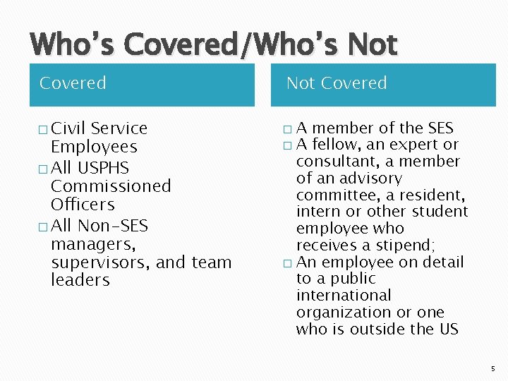 Who’s Covered/Who’s Not Covered � Civil Service Employees � All USPHS Commissioned Officers �