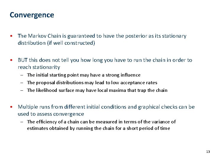 Convergence • The Markov Chain is guaranteed to have the posterior as its stationary