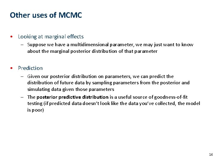 Other uses of MCMC • Looking at marginal effects – Suppose we have a