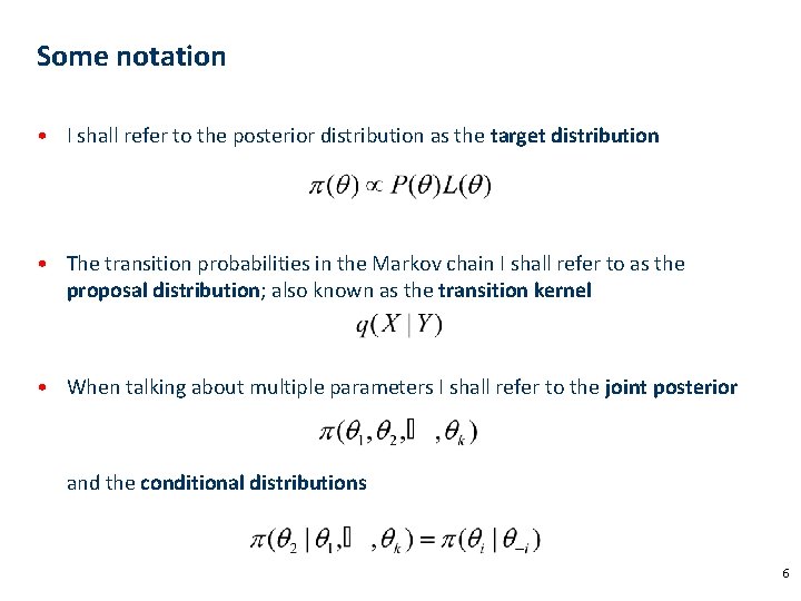 Some notation • I shall refer to the posterior distribution as the target distribution