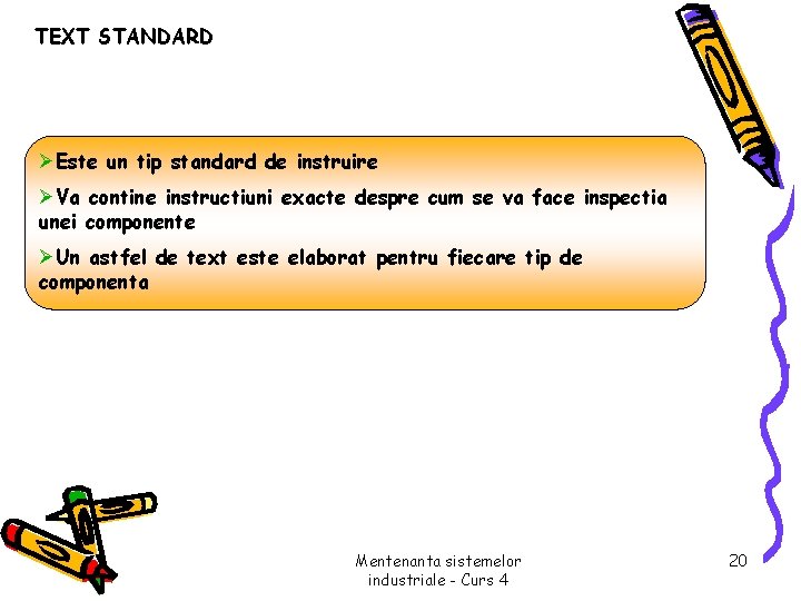 TEXT STANDARD ØEste un tip standard de instruire ØVa contine instructiuni exacte despre cum