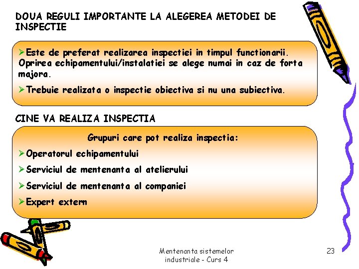 DOUA REGULI IMPORTANTE LA ALEGEREA METODEI DE INSPECTIE ØEste de preferat realizarea inspectiei in