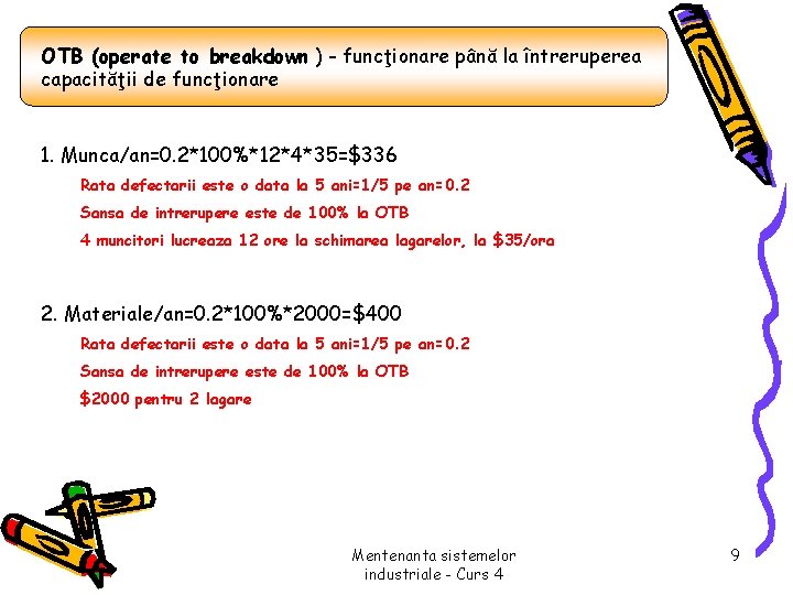 OTB (operate to breakdown ) - funcţionare până la întreruperea capacităţii de funcţionare 1.