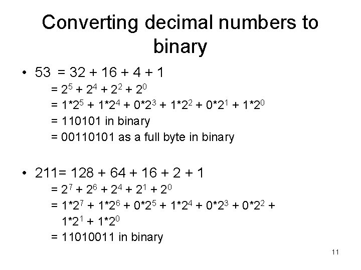 Converting decimal numbers to binary • 53 = 32 + 16 + 4 +
