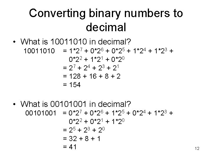 Converting binary numbers to decimal • What is 10011010 in decimal? 10011010 = 1*27