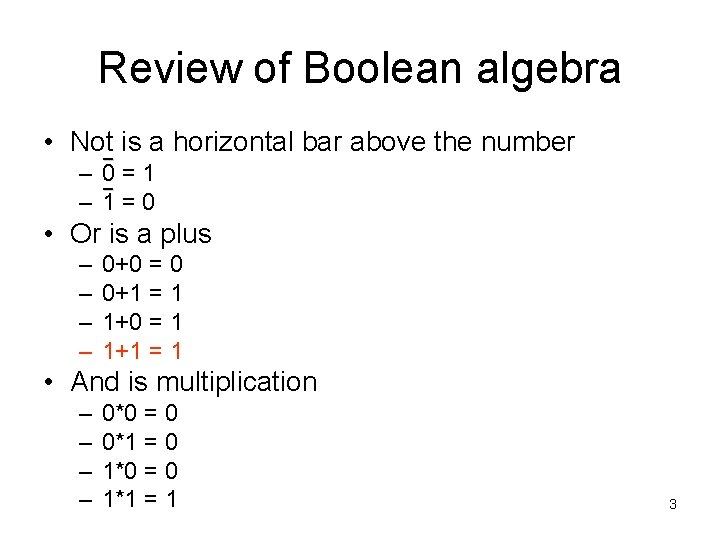 Review of Boolean algebra • Not_ is a horizontal bar above the number –