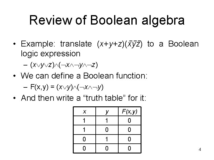 Review of Boolean algebra ___ • Example: translate (x+y+z)(xyz) to a Boolean logic expression