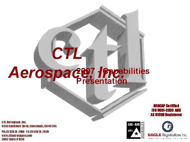 CTL 2007 -Inc. Capabilities Aerospace, Presentation NADCAP Certified ISO 9001 -2000 AND AS 9100