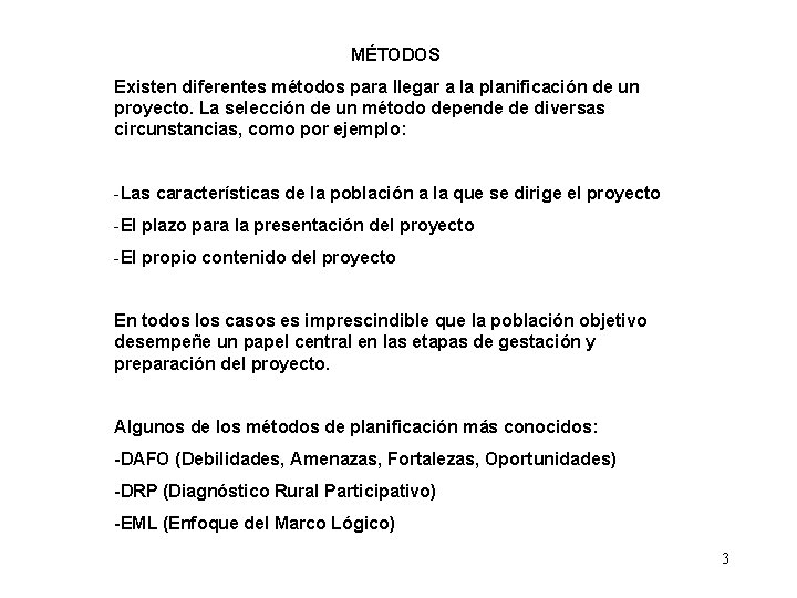 MÉTODOS Existen diferentes métodos para llegar a la planificación de un proyecto. La selección MÉTODOS Existen diferentes métodos para llegar a la planificación de un proyecto. La selección