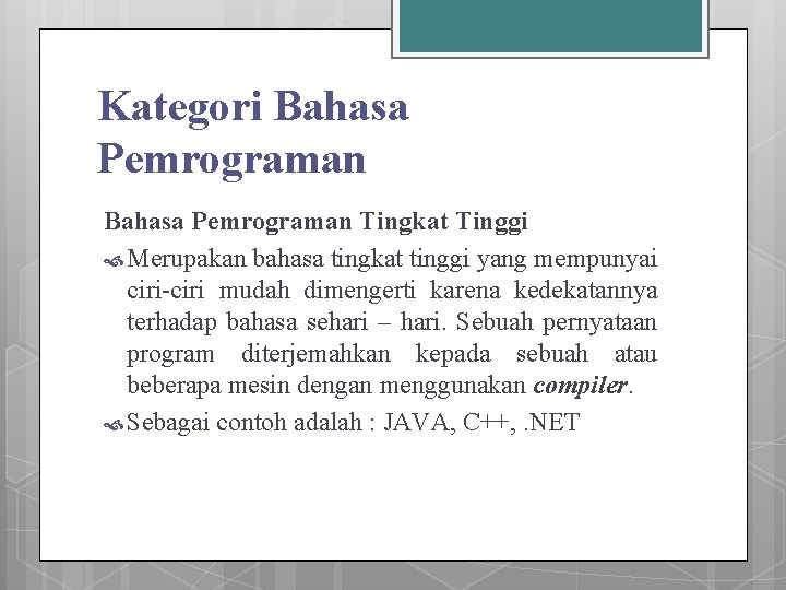 Kategori Bahasa Pemrograman Tingkat Tinggi Merupakan bahasa tingkat tinggi yang mempunyai ciri-ciri mudah dimengerti